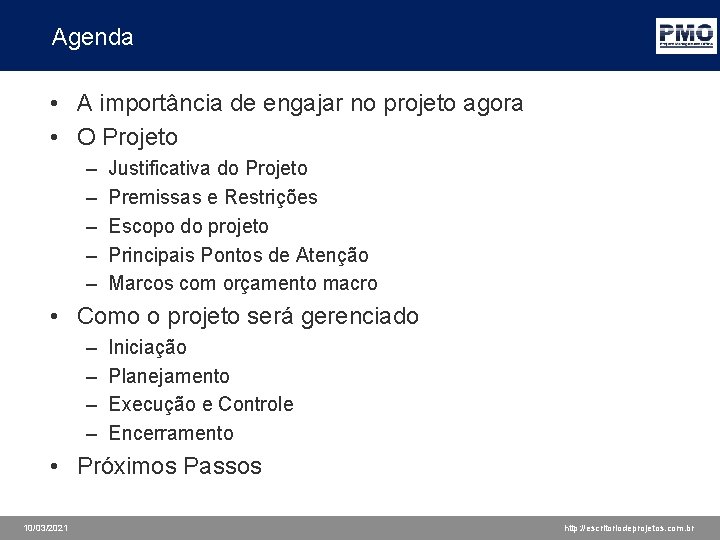 Agenda • A importância de engajar no projeto agora • O Projeto – –