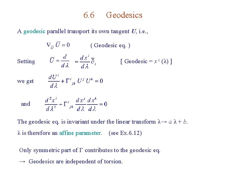 6. 6 Geodesics A geodesic parallel transport its own tangent U, i. e. ,