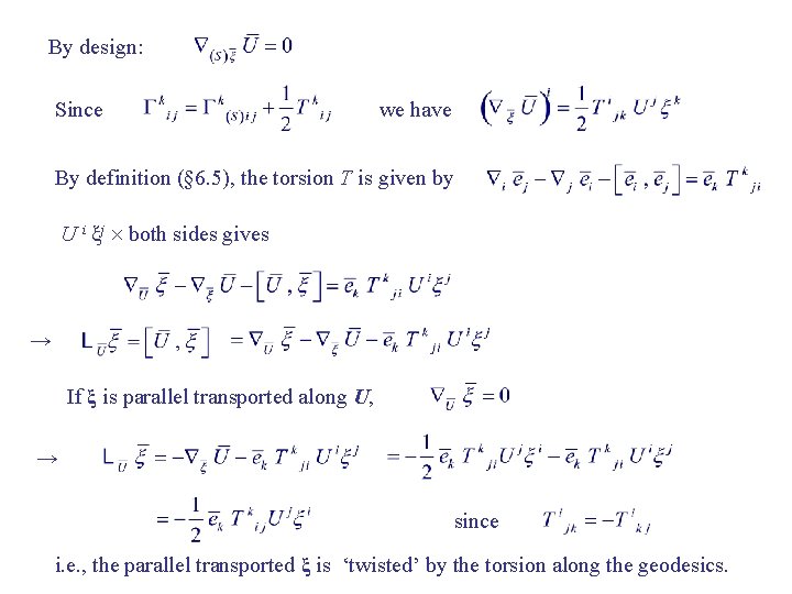 By design: Since we have By definition (§ 6. 5), the torsion T is