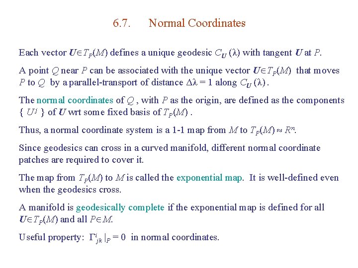 6. 7. Normal Coordinates Each vector U TP(M) defines a unique geodesic CU (λ)