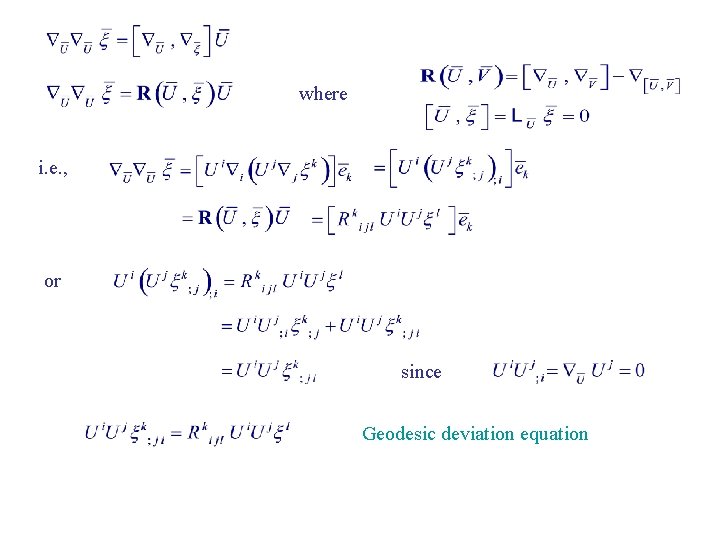 where i. e. , or since Geodesic deviation equation 