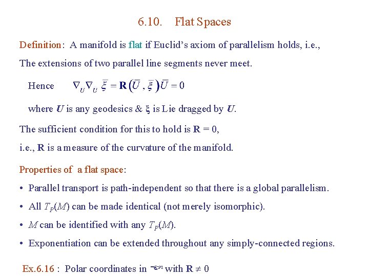 6. 10. Flat Spaces Definition: A manifold is flat if Euclid’s axiom of parallelism