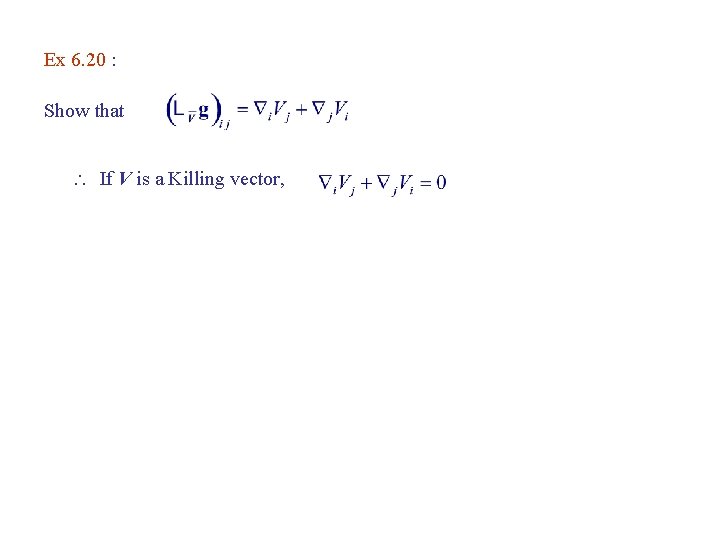 Ex 6. 20 : Show that If V is a Killing vector, 