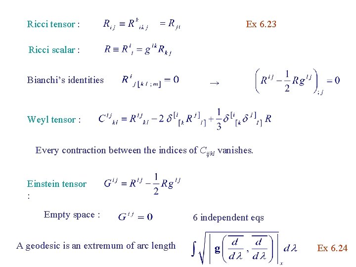 Ricci tensor : Ex 6. 23 Ricci scalar : Bianchi’s identities → Weyl tensor