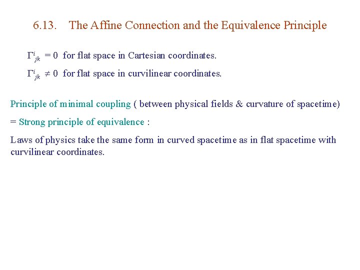 6. 13. The Affine Connection and the Equivalence Principle Γijk = 0 for flat