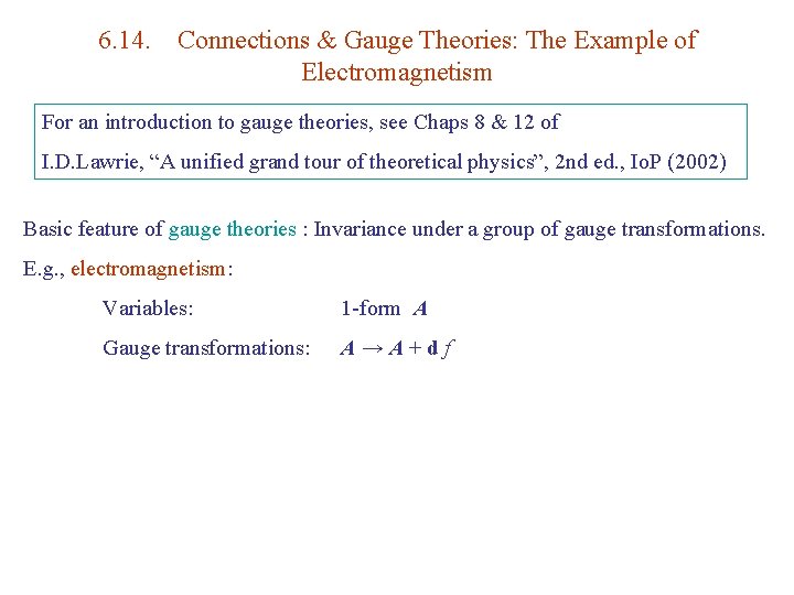 6. 14. Connections & Gauge Theories: The Example of Electromagnetism For an introduction to