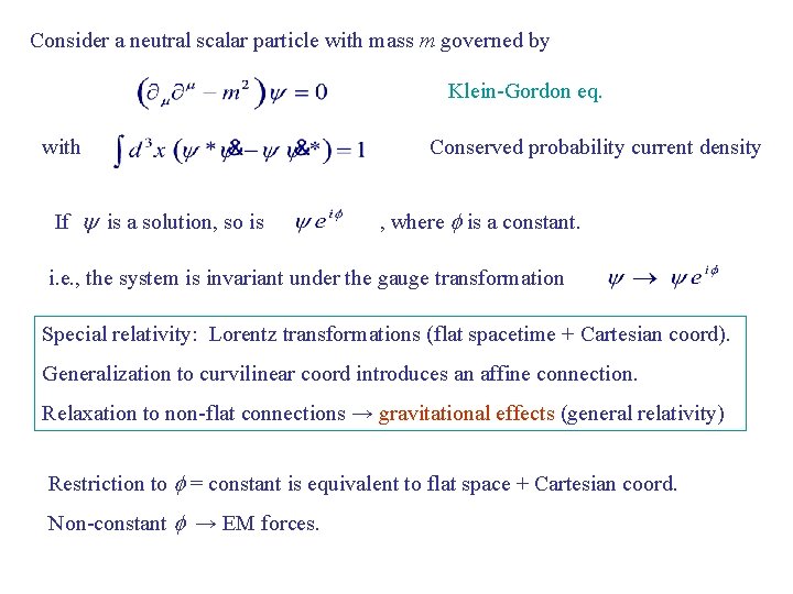 Consider a neutral scalar particle with mass m governed by Klein-Gordon eq. with If