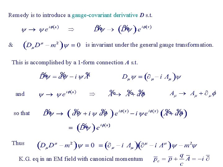 Remedy is to introduce a gauge-covariant derivative D s. t. & is invariant under