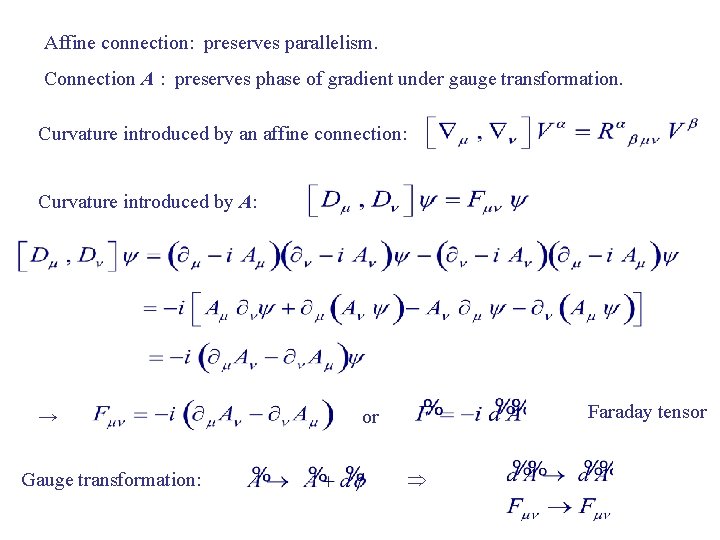 Affine connection: preserves parallelism. Connection A : preserves phase of gradient under gauge transformation.