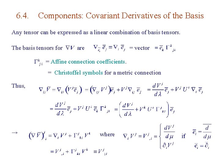 6. 4. Components: Covariant Derivatives of the Basis Any tensor can be expressed as