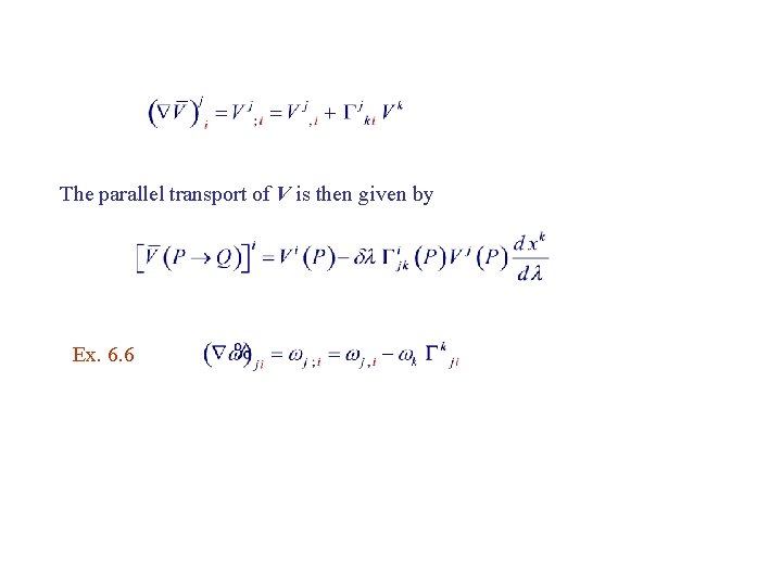 The parallel transport of V is then given by Ex. 6. 6 