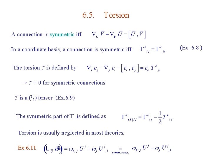 6. 5. Torsion A connection is symmetric iff In a coordinate basis, a connection