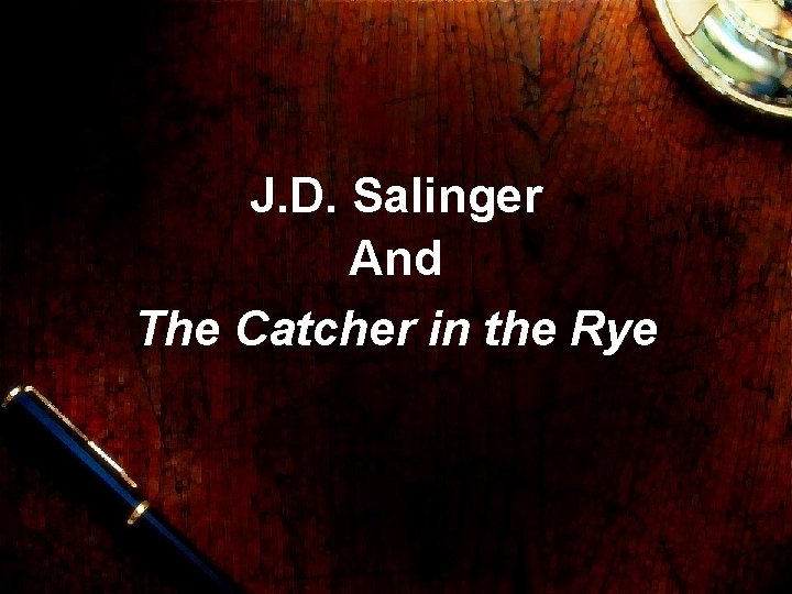 J. D. Salinger And The Catcher in the Rye 