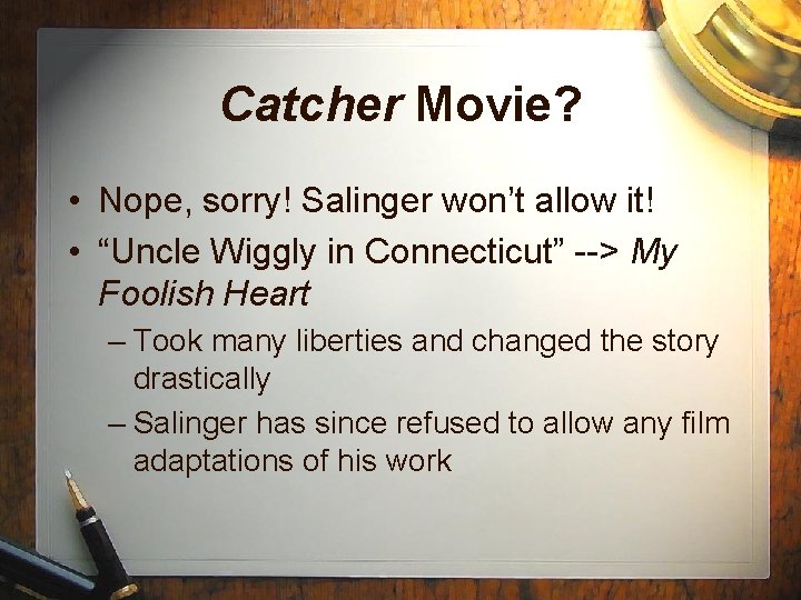 Catcher Movie? • Nope, sorry! Salinger won’t allow it! • “Uncle Wiggly in Connecticut”