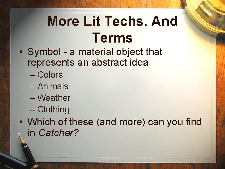 More Lit Techs. And Terms • Symbol - a material object that represents an
