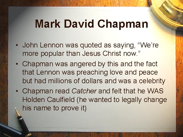 Mark David Chapman • John Lennon was quoted as saying, “We’re more popular than