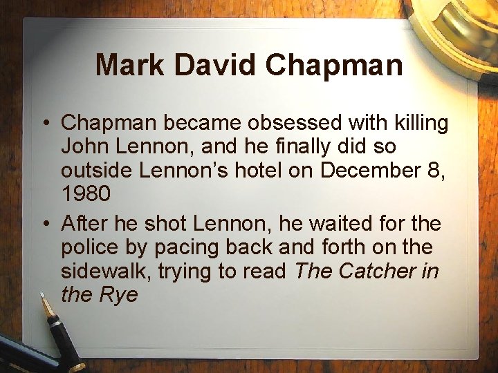 Mark David Chapman • Chapman became obsessed with killing John Lennon, and he finally