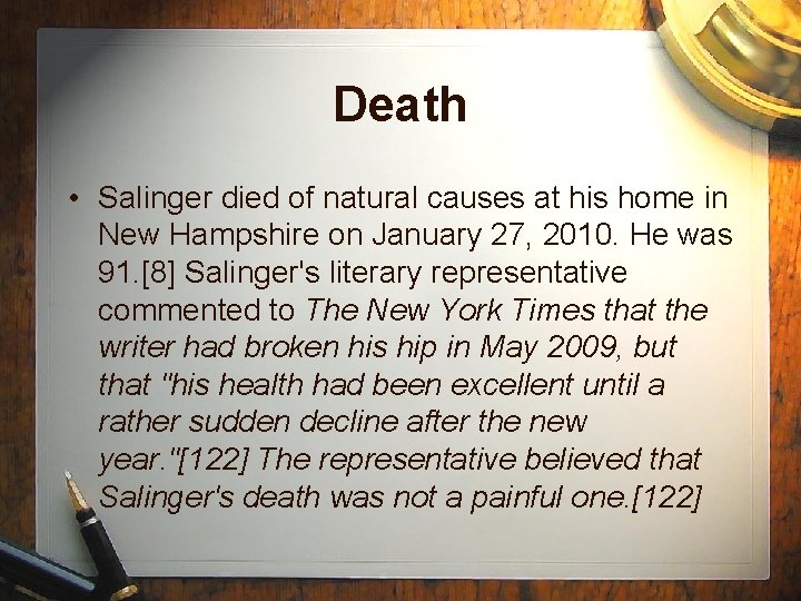 Death • Salinger died of natural causes at his home in New Hampshire on