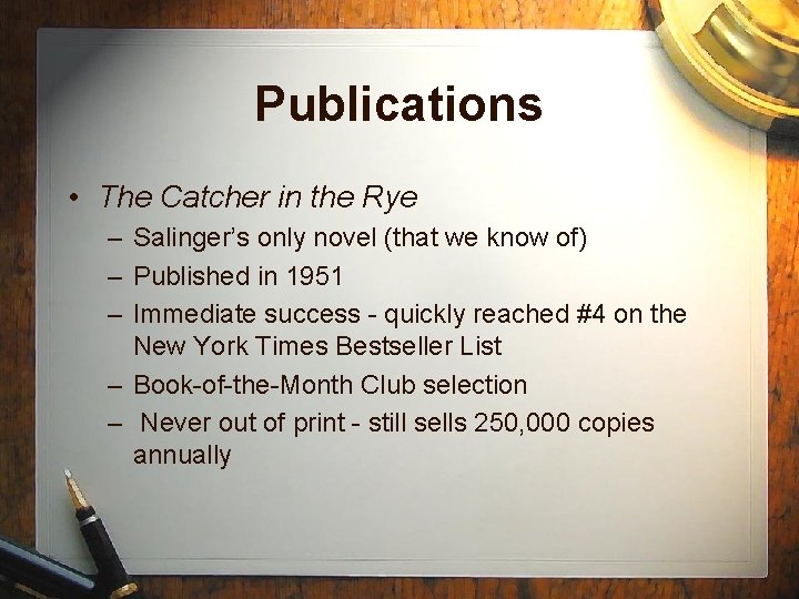 Publications • The Catcher in the Rye – Salinger’s only novel (that we know
