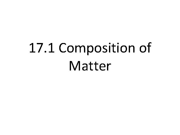 17. 1 Composition of Matter 