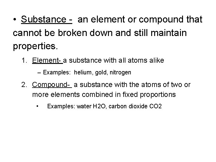  • Substance - an element or compound that or Mixture? cannot be broken