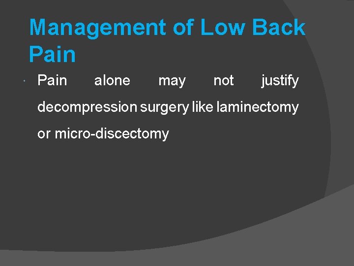Management of Low Back Pain alone may not justify decompression surgery like laminectomy or