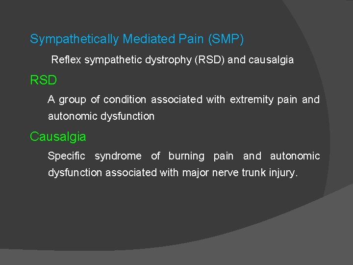 Sympathetically Mediated Pain (SMP) Reflex sympathetic dystrophy (RSD) and causalgia RSD A group of