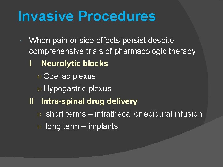 Invasive Procedures When pain or side effects persist despite comprehensive trials of pharmacologic therapy