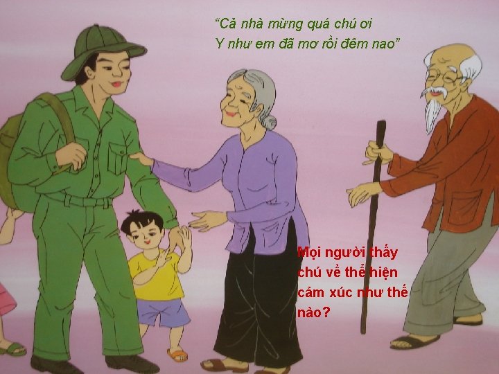 “Cả nhà mừng quá chú ơi Y như em đã mơ rồi đêm nao”