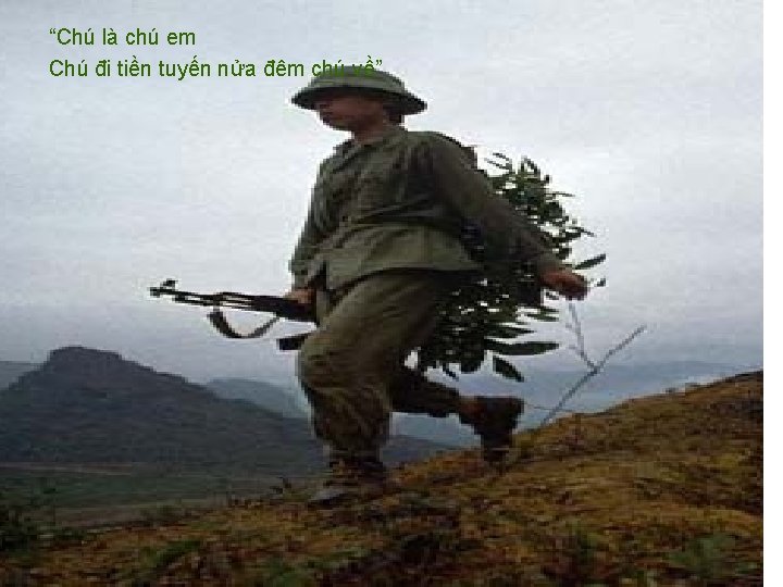 “Chú là chú em Chú đi tiền tuyến nửa đêm chú về” 