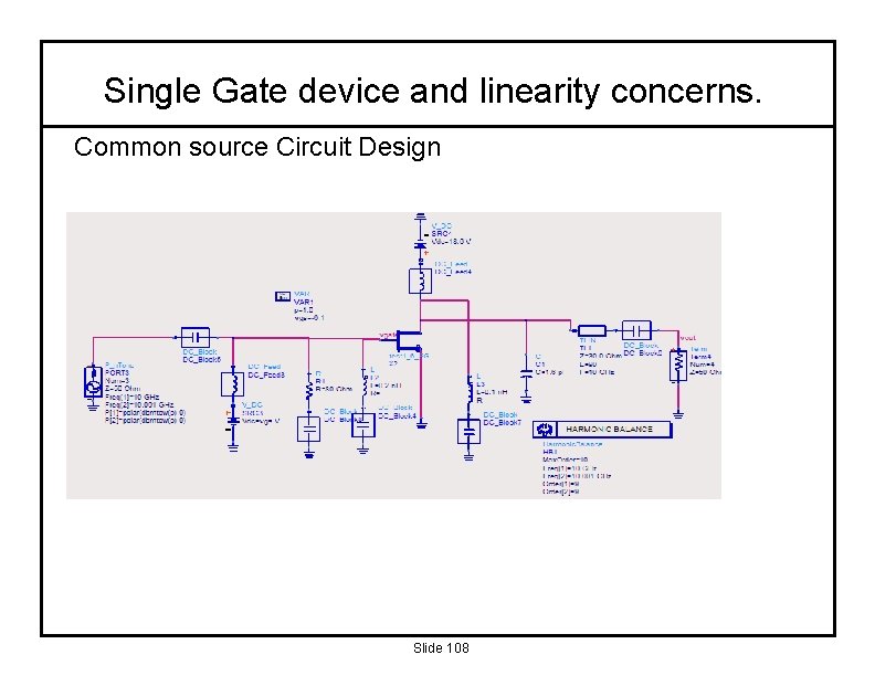 Single Gate device and linearity concerns. Common source Circuit Design Slide 108 