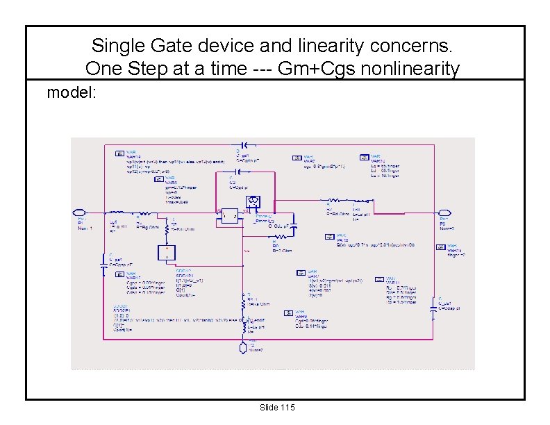 Single Gate device and linearity concerns. One Step at a time --- Gm+Cgs nonlinearity