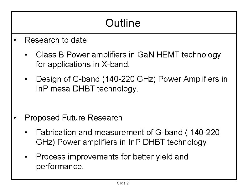 Outline • • Research to date • Class B Power amplifiers in Ga. N