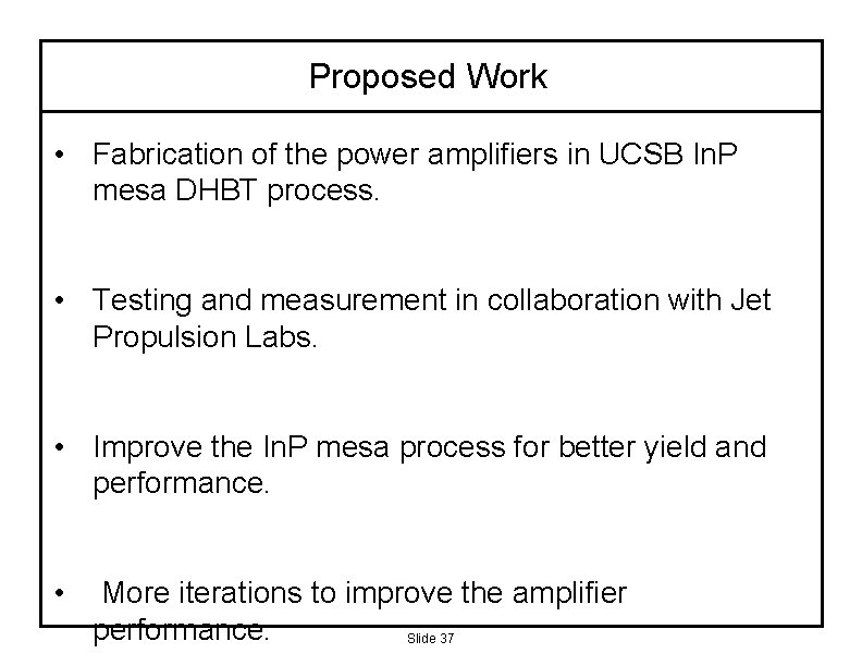 Proposed Work • Fabrication of the power amplifiers in UCSB In. P mesa DHBT