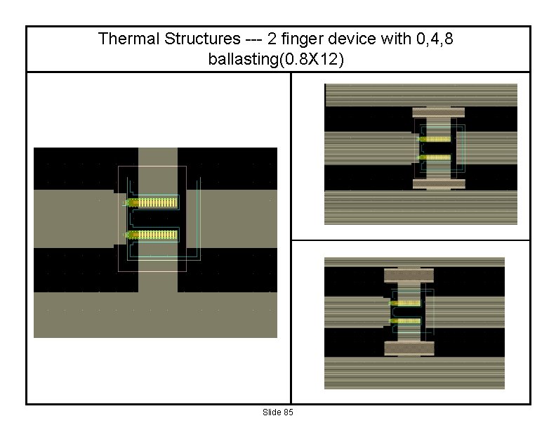 Thermal Structures --- 2 finger device with 0, 4, 8 ballasting(0. 8 X 12)