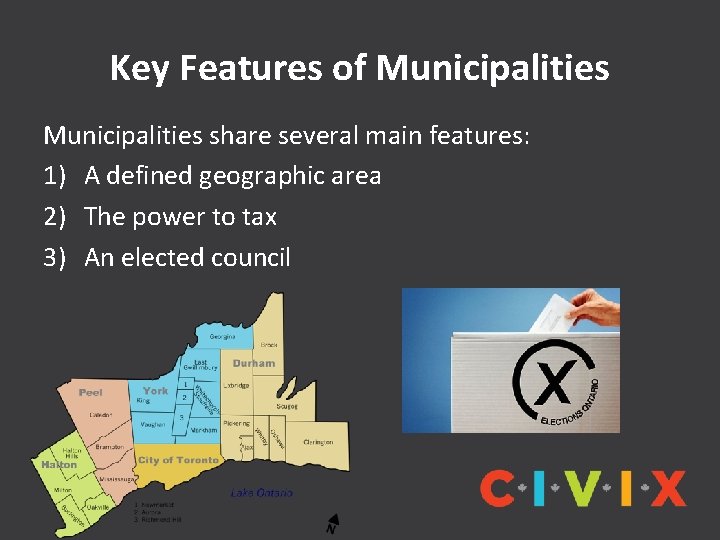 Key Features of Municipalities share several main features: 1) A defined geographic area 2)