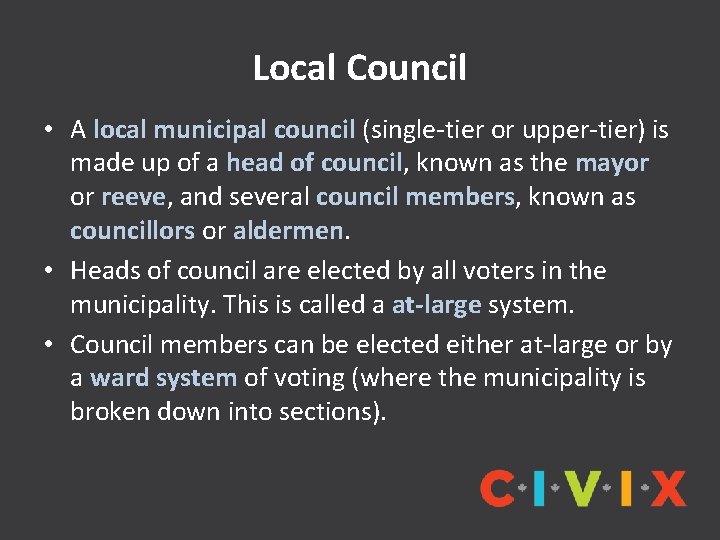 Local Council • A local municipal council (single-tier or upper-tier) is made up of