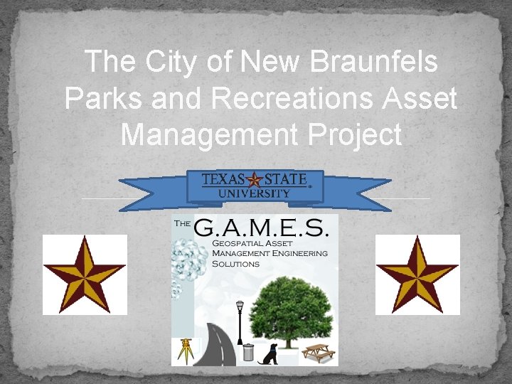 The City of New Braunfels Parks and Recreations Asset Management Project 