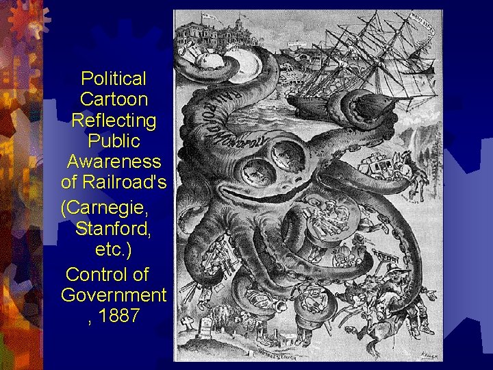 Political Cartoon Reflecting Public Awareness of Railroad's (Carnegie, Stanford, etc. ) Control of Government