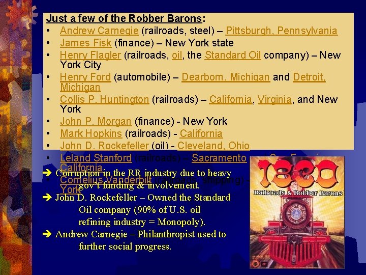 Just a few of the Robber Barons: • Andrew Carnegie (railroads, steel) – Pittsburgh,