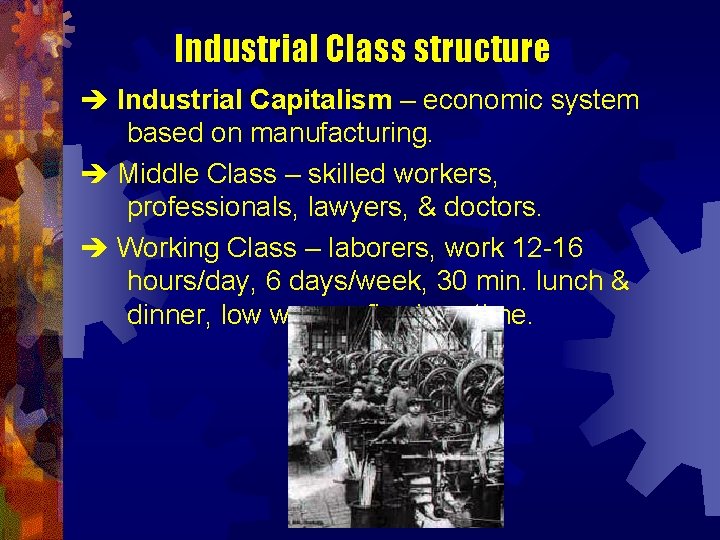 Industrial Class structure Industrial Capitalism – economic system based on manufacturing. Middle Class –
