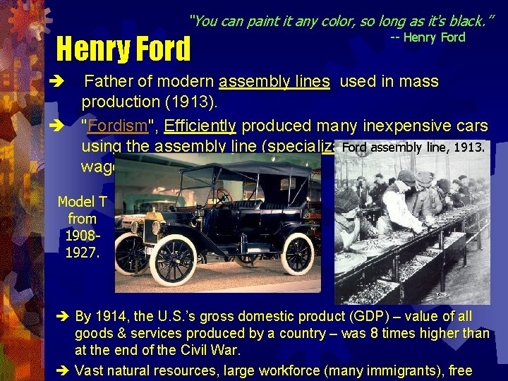 “You can paint it any color, so long as it's black. ” Henry Ford