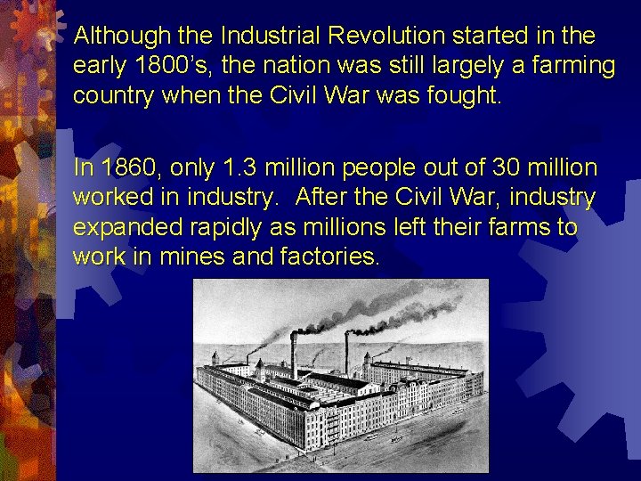 Although the Industrial Revolution started in the early 1800’s, the nation was still largely