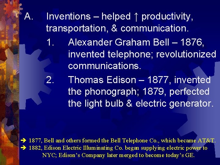 A. Inventions – helped ↑ productivity, transportation, & communication. 1. Alexander Graham Bell –