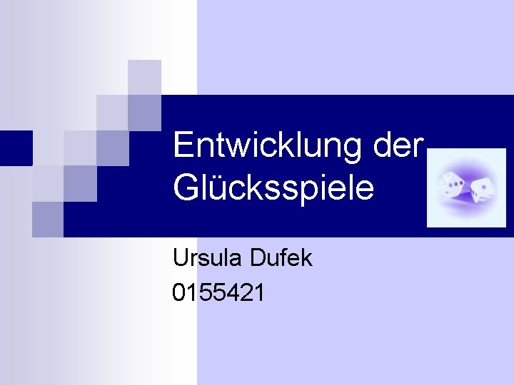 Entwicklung der Glücksspiele Ursula Dufek 0155421 