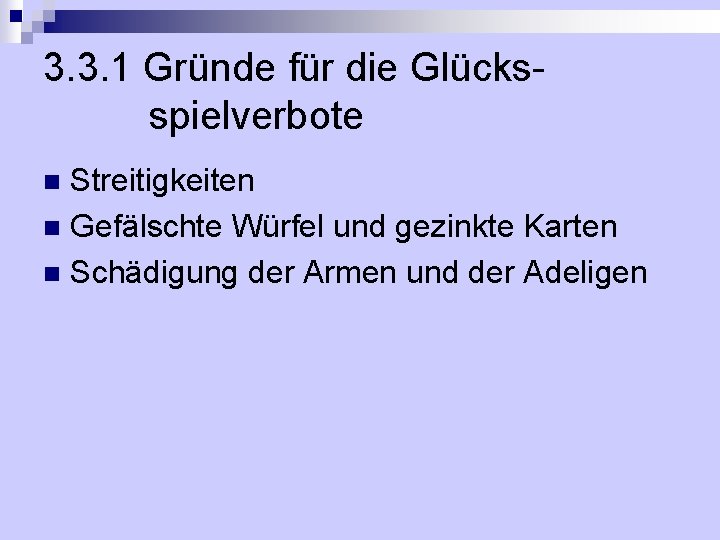 3. 3. 1 Gründe für die Glücksspielverbote Streitigkeiten n Gefälschte Würfel und gezinkte Karten