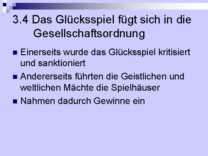 3. 4 Das Glücksspiel fügt sich in die Gesellschaftsordnung Einerseits wurde das Glücksspiel kritisiert