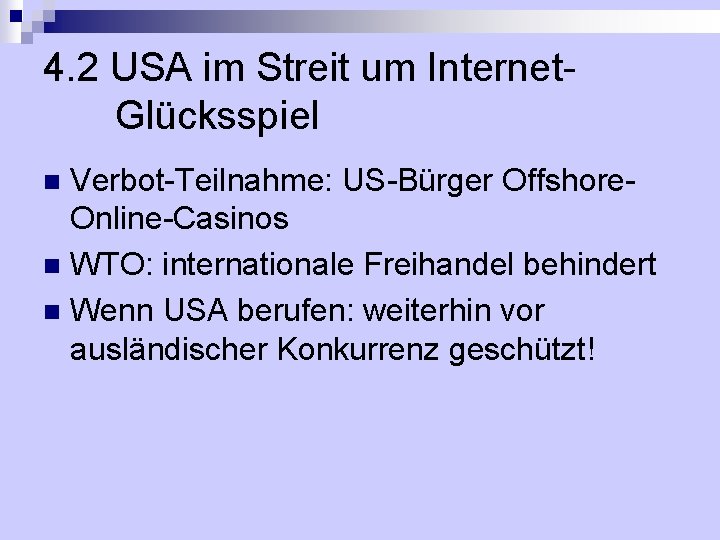 4. 2 USA im Streit um Internet. Glücksspiel Verbot-Teilnahme: US-Bürger Offshore. Online-Casinos n WTO: