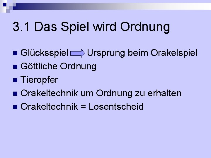 3. 1 Das Spiel wird Ordnung Glücksspiel Ursprung beim Orakelspiel n Göttliche Ordnung n
