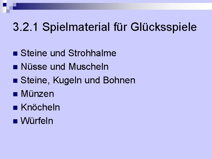3. 2. 1 Spielmaterial für Glücksspiele Steine und Strohhalme n Nüsse und Muscheln n